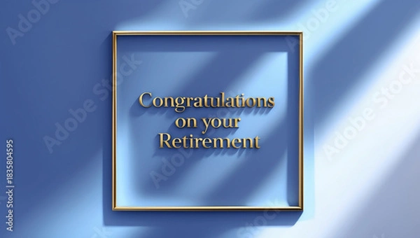 Fototapeta A gradient blue greeting card with a thin gold border, centered golden lettering saying ‘Congratulations on Your Retirement’.