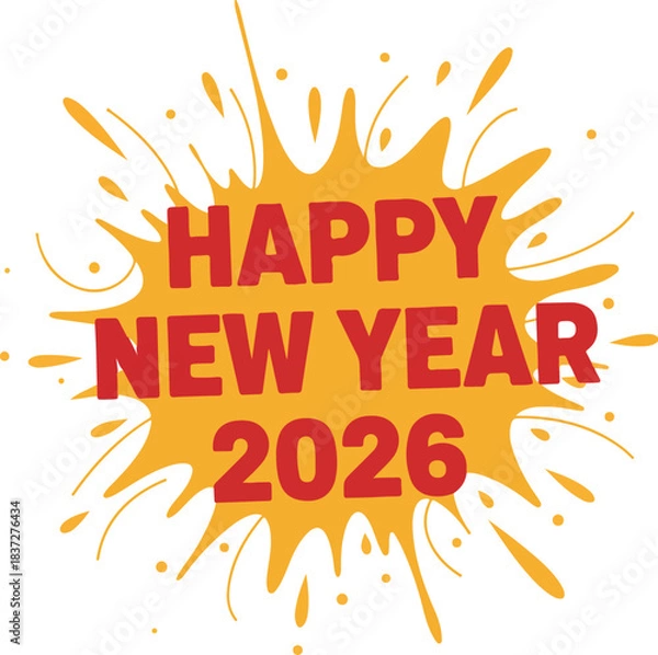 Fototapeta Happy New Year 2026: A vibrant and colorful explosion announces the arrival of a New Year, with bold text that captures the spirit of new beginnings, hope, and the excitement of the year to come.