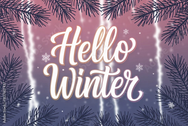 Obraz Festive hello winter greeting card with snowflakes and pine branches creating a cozy seasonal atmosphere for holiday celebrations and winter events.