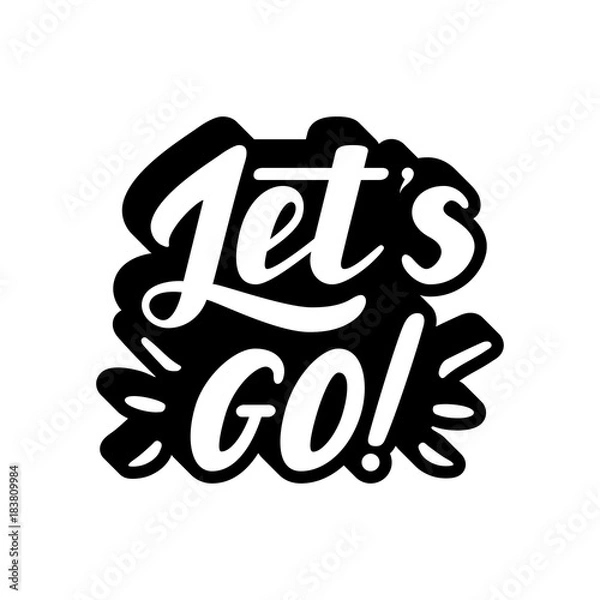 Fototapeta Let's go vector lettering quote. Hand drawn illustration phrase