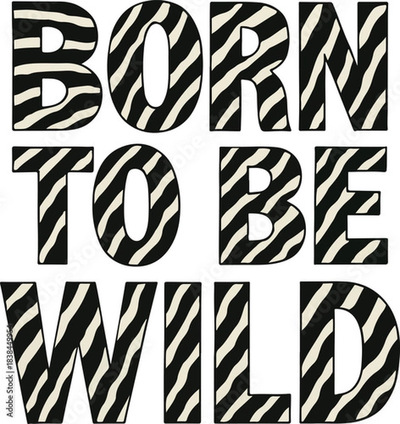 Obraz Born to be Wild" Text with Zebra Print Animal Pattern
