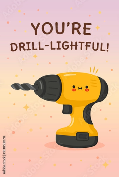 Obraz Cute drill character with a You're drill-lightful! pun card
