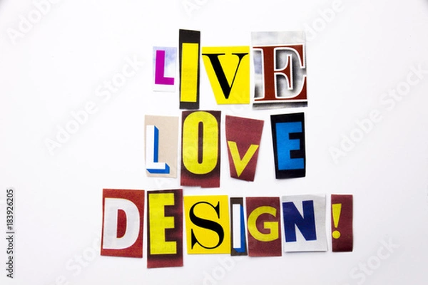 Obraz A word writing text showing concept of Live Love Design made of different magazine newspaper letter for Business case on the white background with copy space