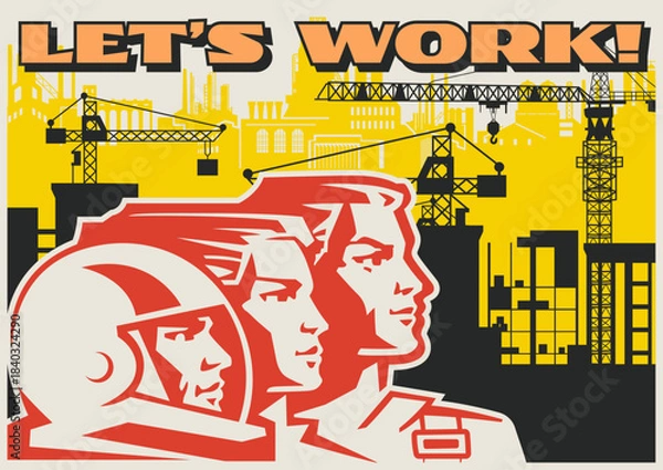 Fototapeta Retro Style Working Propaganda Poster, Working People, Factory, Plant, Construction Site. Vintage Placard Style Vector Illustration