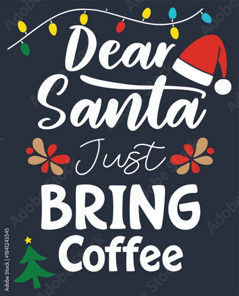 Obraz Funny Dear Santa Just Bring Coffee Christmas Quote