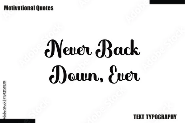 Obraz Never Back Down, Ever Motivational Caption In Cursive Text Typography