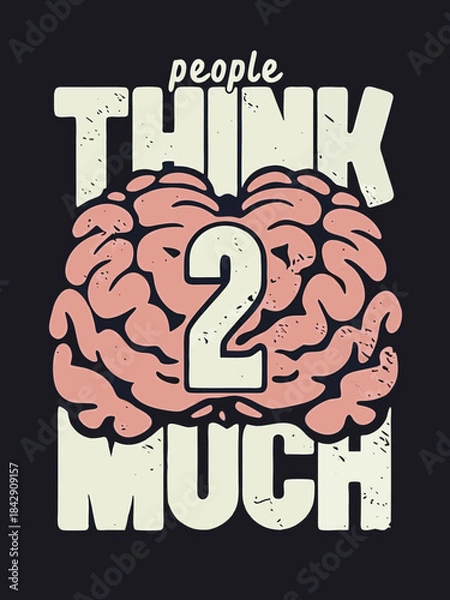 Fototapeta T-Shirt Design: People think too much