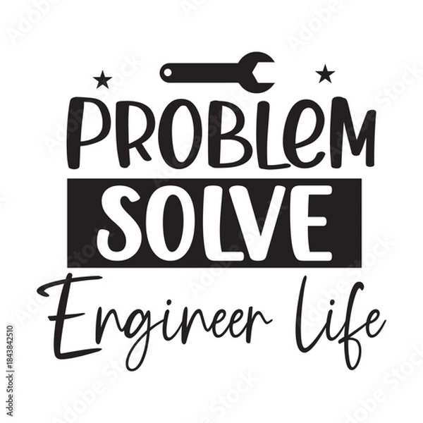 Obraz Engineer life | Engineers Quote Design
