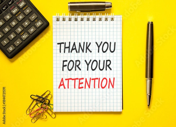 Fototapeta Thank you for your attention symbol. Concept words Thank you for your attention on beautiful note. Beautiful yellow background. Black pen. Business thank you for your attention concept. Copy space.