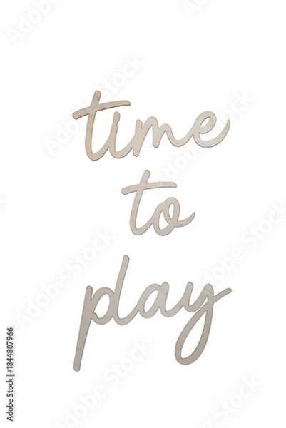 Fototapeta Time to Play Hand Lettered Quote