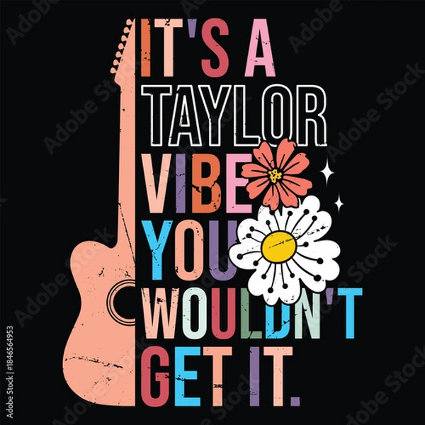 Obraz It's A Taylor Vibe You Wouldn't Get It.