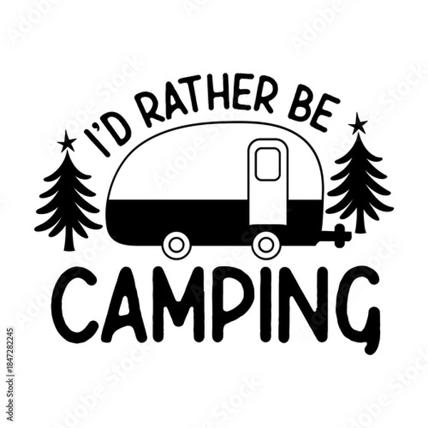 Obraz I’d Rather Be Camping Svg