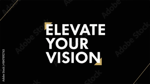 Fototapeta Inspiring message of "Elevate Your Vision" on a sleek black background with golden accents