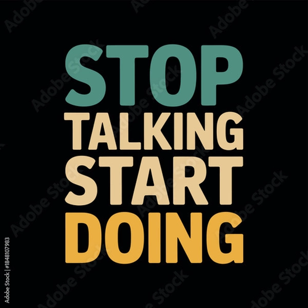 Obraz Motivational Quote Stop Talking Start Doing