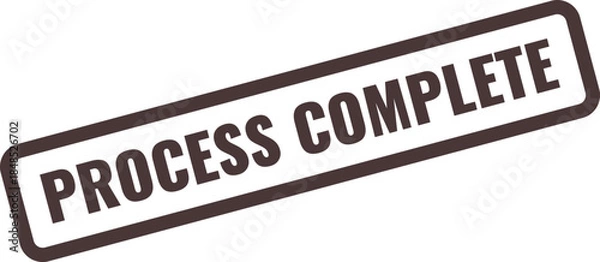 Obraz Dark Brown Rectangular Stamp With White Text Reading Process Complete Keywords: process complete