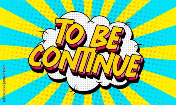 Fototapeta to be continue text comic cartoon