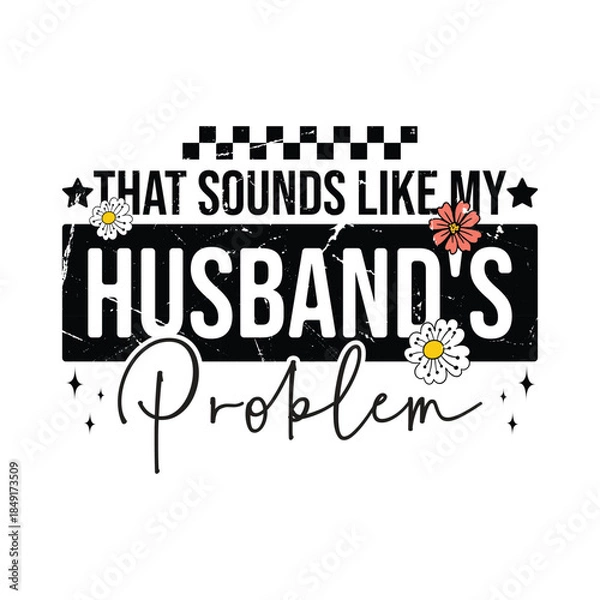 Obraz That Sounds Like My Husband's Problem