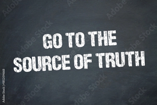 Obraz Go to the Source of Truth	
