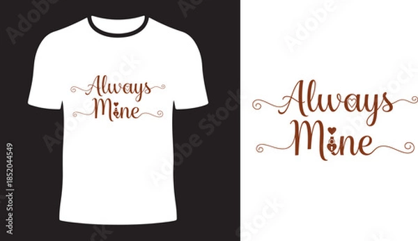 Obraz Always Mine Typography Vector T Shirt Design