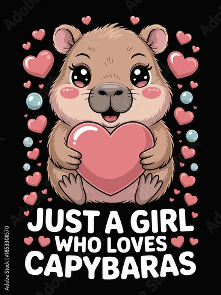 Obraz A cartoon capybara holds a pink heart, surrounded by small hearts. The phrase 'Just a girl who loves capybaras'
