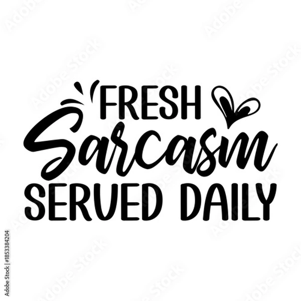 Obraz Fresh Sarcasm Served Daily Svg