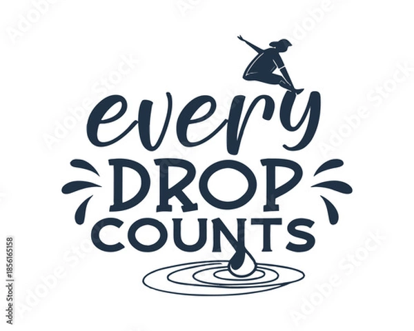 Obraz Every Drop Counts Water Slogan
