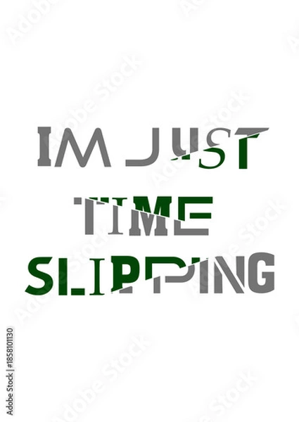Obraz Im just time slipping again
