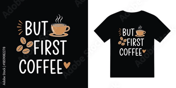 Obraz but first coffee tshirt vector illustration design