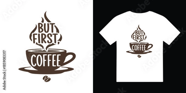 Obraz but first coffee tshirt vector illustration design