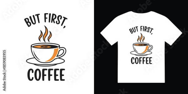 Obraz but first coffee tshirt vector illustration design
