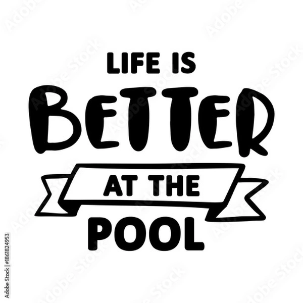 Fototapeta Life Is Better At The Pool SVG