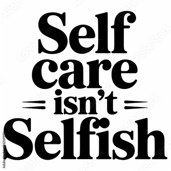 Obraz Self Care Isn?t Selfish.