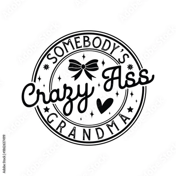 Obraz Somebody's Crazy Ass Grandma