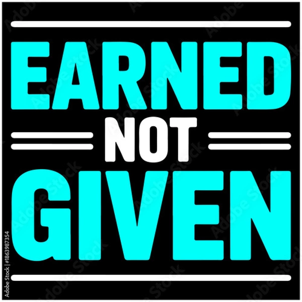 Obraz Earned Not Given.