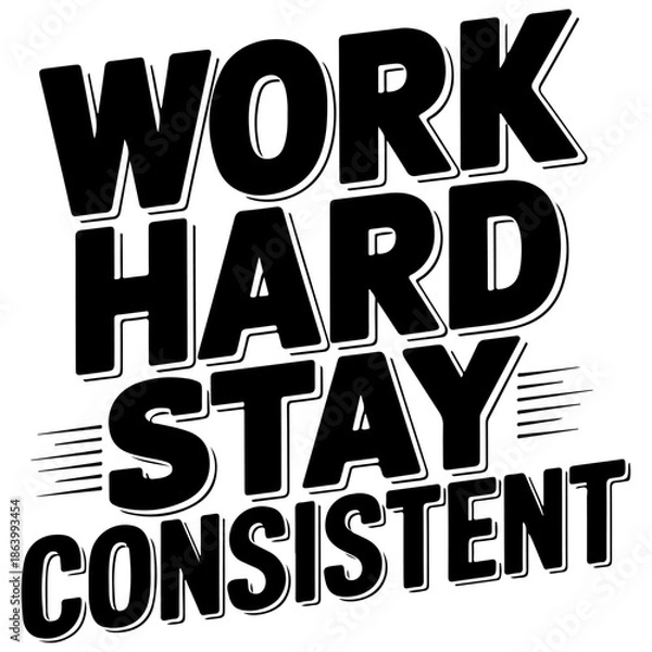Obraz Work Hard Stay Consistent.