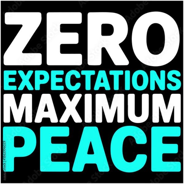 Obraz Zero Expectations Maximum Peace.