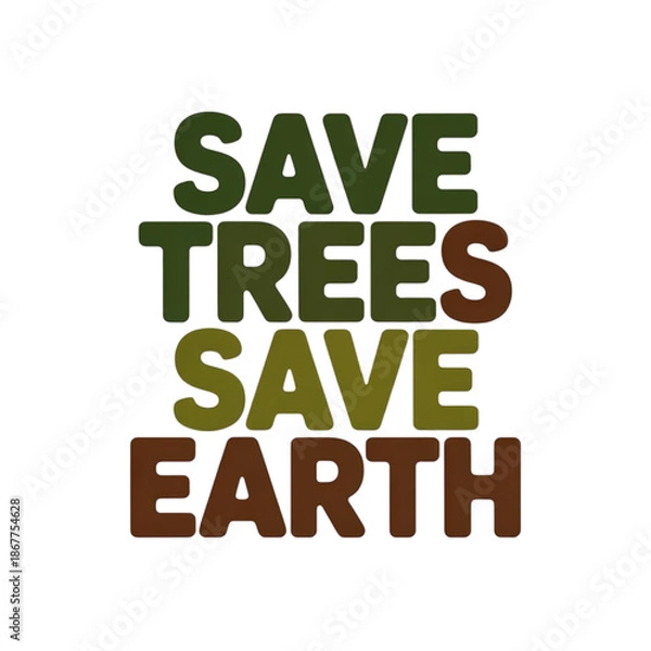 Obraz Save trees save earth, environmental conservation message isolated on white background