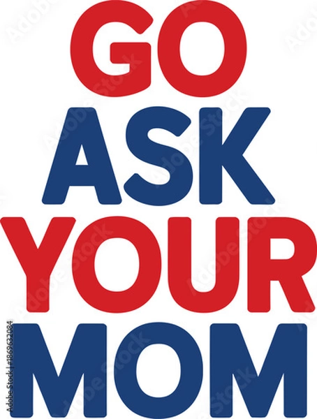 Obraz Ask Your Mom Bold Typography Design