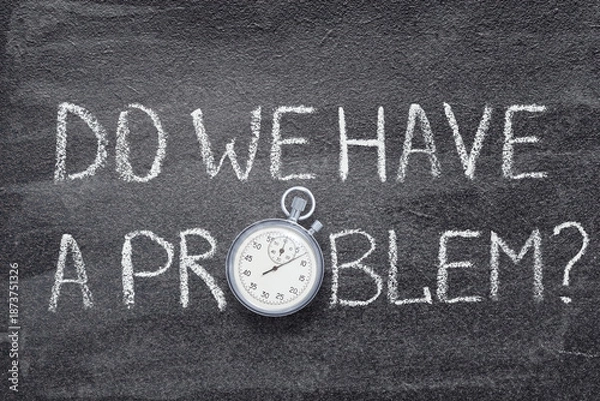 Obraz do we have a problem watch