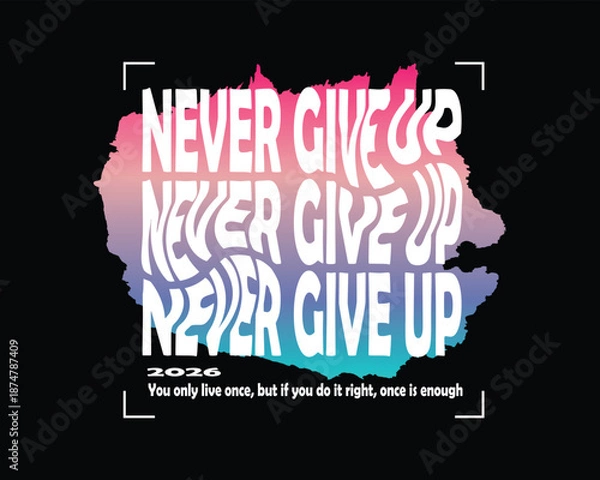 Obraz Never Give Up Gradient Motivational Quote Text Effect