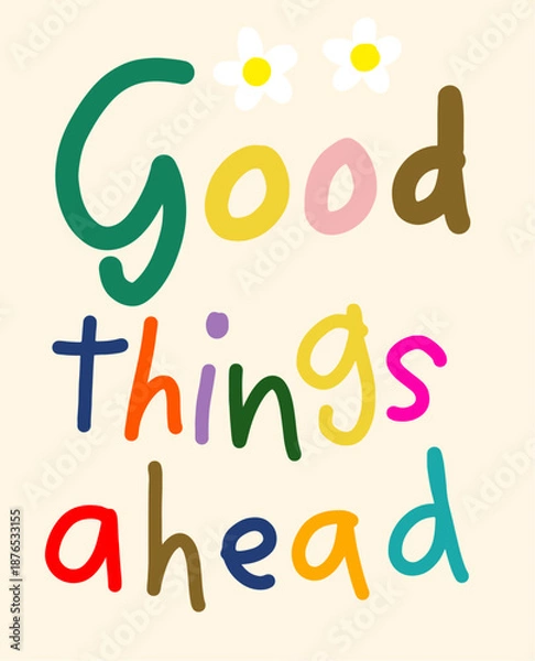 Obraz Good Things Ahead Colorful Hand-Lettered Message