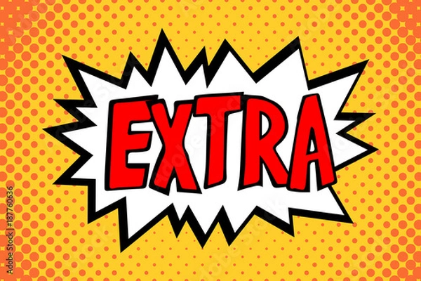 Obraz Pop art comics balloon whith hand drawn lettering - extra text, suitable for advertising