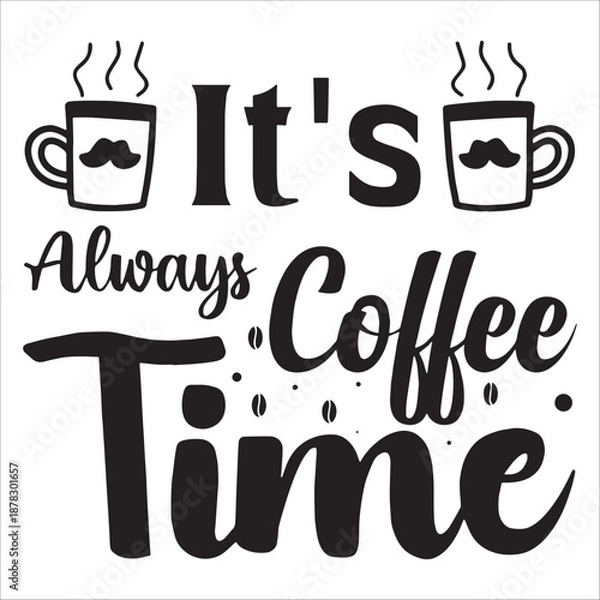 Obraz It's Always Coffee Time Coffee Quote