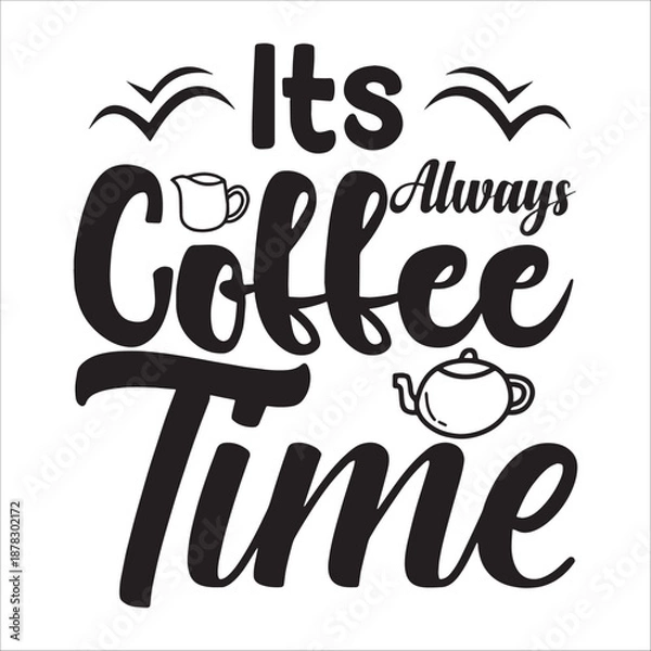 Obraz Its Always Coffee Time