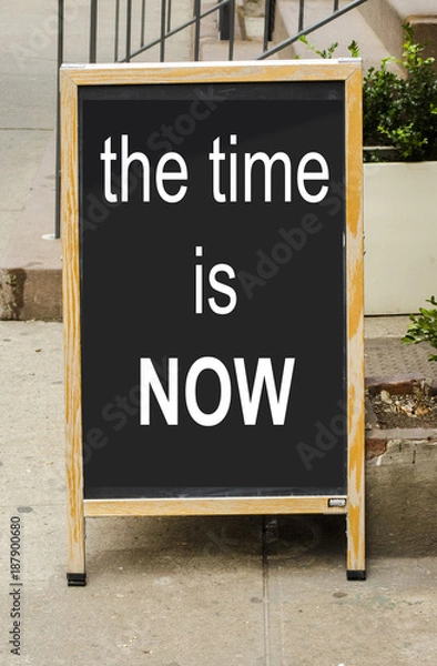 Fototapeta the time is now
