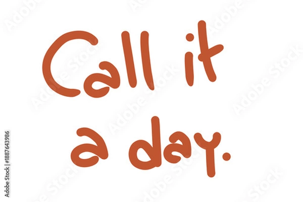 Obraz Call It A Day Handwritten Text
