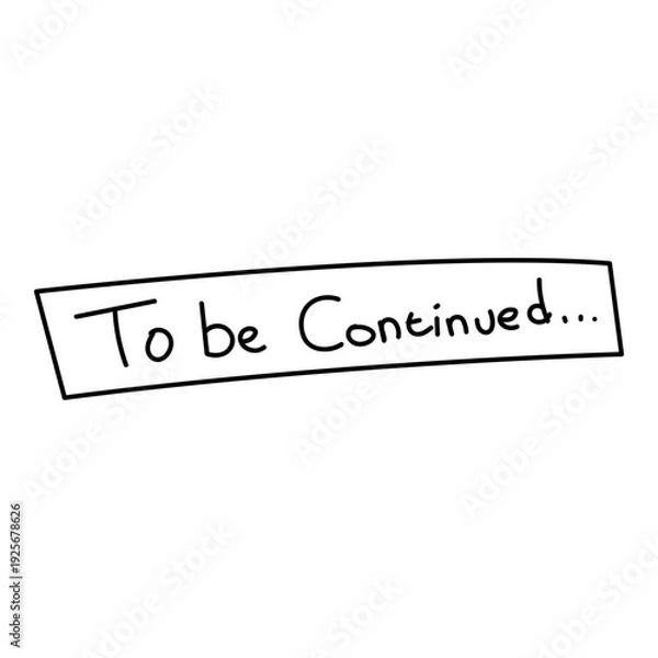 Obraz Hand-drawn 'To Be Continued' Sign on White Background