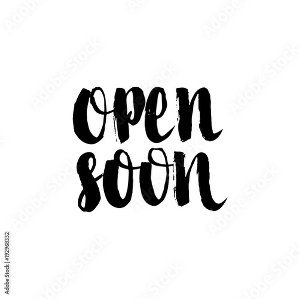 Fototapeta open soon - hand lettering inscription, modern brush calligraphy. Hand drawn lettering element for your design, isolated on white background