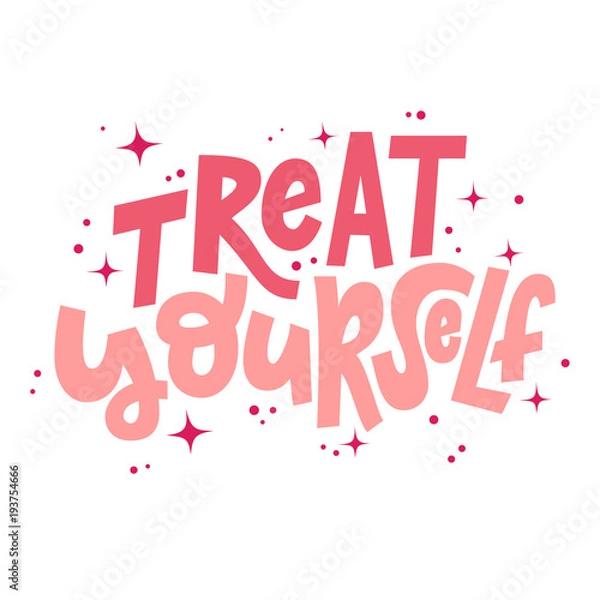 Obraz Treat yourself hand lettering vector illustration with decorative elements. Template for poster, t-shirt, greeting card design.