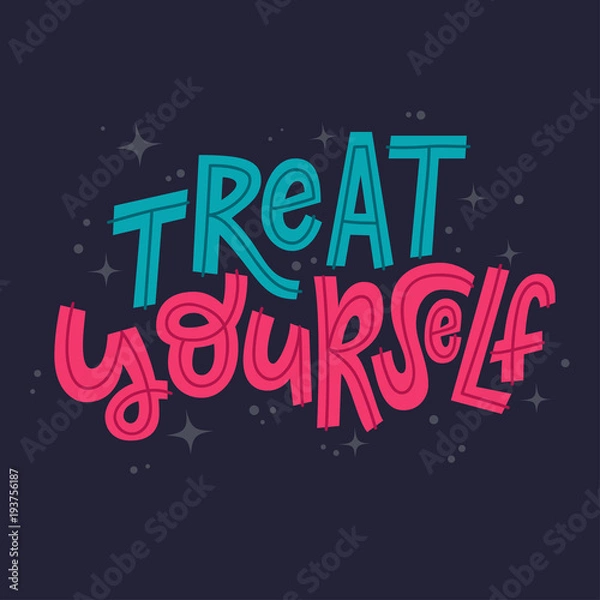 Obraz Treat yourself hand lettering vector illustration with decorative elements. Template for poster, t-shirt, greeting card design.